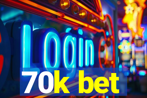 70k bet